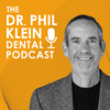 undefined The Dr. Phil Klein Dental Podcast
