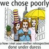 undefined WE CHOSE POORLY: A HIMYM Retrospective Done Under Duress