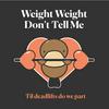 undefined Weight Weight Don't Tell Me - WWDTM