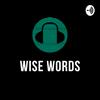 undefined Wise Words