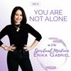 undefined You Are Not Alone w/ Spiritual Medium Erika Gabriel