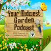 undefined Your Midwest Garden Podcast