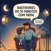 Podcast 10 Minutos com Papai (Para ouvir antes dos filhos)