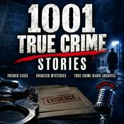 Podcast 1001 True Crime Stories- Insider Cases-Unsolved Mysteries-True Crime Radio Archives