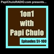 Podcast 1on1 with Papi Chulo [Episodes 51-100]