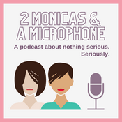 Podcast 2 Monicas & a Microphone