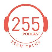 Podcast 255 Tech Talks
