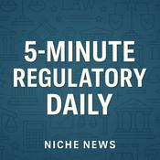 Podcast 5-Minute Regulatory Daily