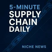 Podcast 5-Minute Supply Chain Daily