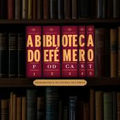 Podcast A Biblioteca do Efémero