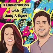 Podcast a CONVERSATION with Judy & Ryan