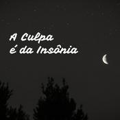 Podcast A Culpa É Da Insônia