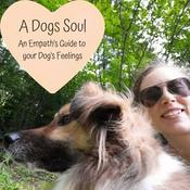 Podcast A Dog's Soul - An Empath's Guide to your Dog's Feelings