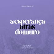 Podcast A Esperança Atrás do Muro