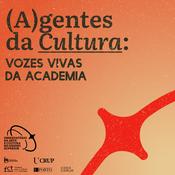 Podcast (A)gentes da cultura: vozes vivas da academia