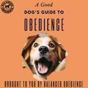 Podcast A Good Dog's Guide to Obedience