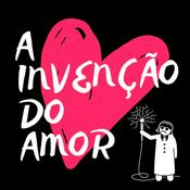 Podcast A invenção do Amor