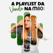 Podcast A Playlist da Vanda na m80