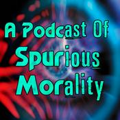 Podcast A Podcast of Spurious Morality