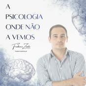 Podcast A Psicologia Onde Não a Vemos
