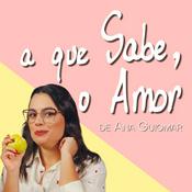 Podcast A que Sabe, o Amor