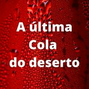 Podcast A última Cola do deserto