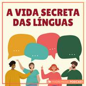 Podcast A Vida Secreta das Línguas