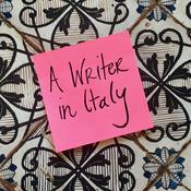 Podcast A Writer In Italy - travel, books, art and life