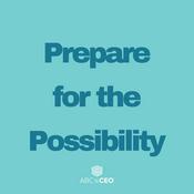 Podcast ABC to CEO: Prepare for the Possibility™ Podcast