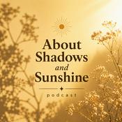 Podcast About Shadows and Sunshine