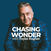 Podcast Chasing Wonder with Taylor Hughes