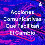 Podcast Acciones Comunicativas Que Facilitan El Cambio