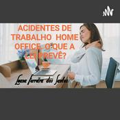 Podcast Acidentes De Trabalho Em HOME Office E O Que A Lei PREVÊ.