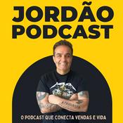 Podcast Jordão Podcast - O podcast que conecta vendas e vida.