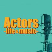 Podcast Actors -life&music-