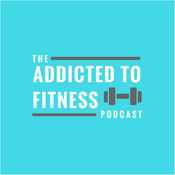 Podcast Addicted To Fitness Podcast