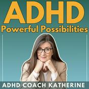 Podcast ADHD Powerful Possibilities: New and Late Diagnosis & Beyond