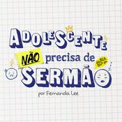 Podcast Adolescente não precisa de Sermão