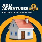 Podcast ADU Adventures: Building in Your Backyard