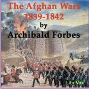 Podcast Afghan Wars 1839-42 and 1878-80, Part 1, The by Archibald Forbes (1838 - 1900)