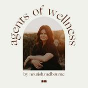 Podcast Agents of Wellness by Nourish Melbourne
