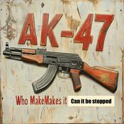 Podcast AK-47 Who Makes it- Can it be stopped?