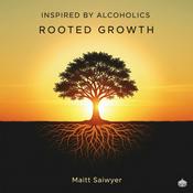 Podcast Inspired by Alcoholics: Rooted Growth