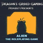 Podcast Dragon's Greed Gaming Presents - Alien: The Roleplaying Game