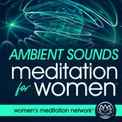 Podcast Ambient Sounds Meditation for Women