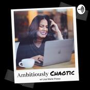 Podcast Ambitiously Chaotic