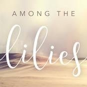 Podcast Among The Lilies
