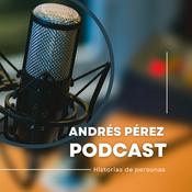 Podcast Andrés Pérez Podcast - Historias de personas