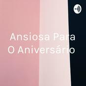 Podcast Ansiosa Para O Aniversário