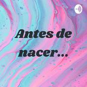 Podcast Antes de nacer...